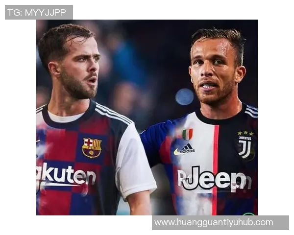 皮亚尼奇与阿图尔互换交易揭秘巴萨因此获利1200万欧元